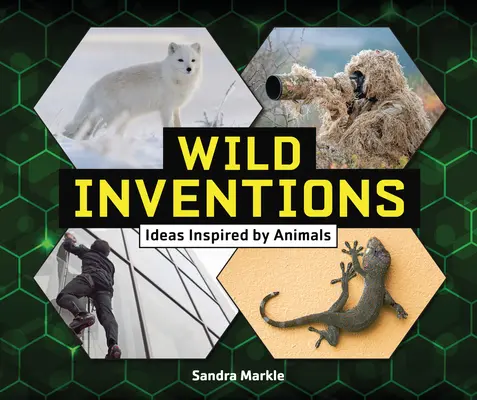 Divoké vynálezy: Nápady inspirované zvířaty - Wild Inventions: Ideas Inspired by Animals