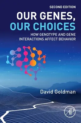 Naše geny, naše volby: Jak interakce genotypu a genů ovlivňují chování: naše volby - Our Genes, Our Choices: How Genotype and Gene Interactions Affect Behavior