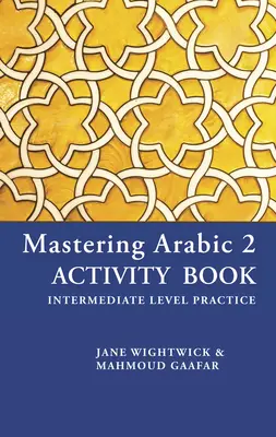 Zvládnutí arabštiny 2 Kniha aktivit - Mastering Arabic 2 Activity Book