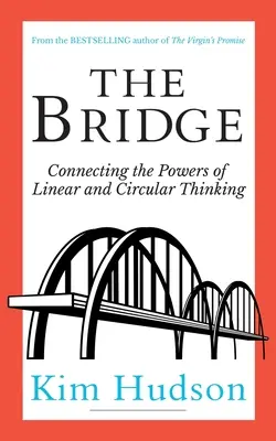 The Bridge (Most): Bridge - Propojení sil lineárního a kruhového myšlení - The Bridge: Connecting The Powers Of Linear And Circular Thinking