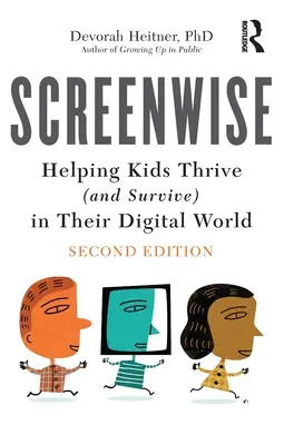 Screenwise: Síťová aplikace Screen Screen Screen: Jak pomáhat dětem prospívat (a přežít) v digitálním světě. - Screenwise: Helping Kids Thrive (and Survive) in Their Digital World