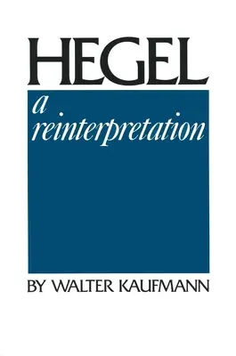 Hegel: Hegel: Reinterpretace - Hegel: A Reinterpretation