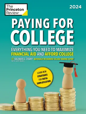Platba za vysokou školu, 2024: Všechno, co potřebujete k tomu, abyste maximalizovali finanční pomoc a mohli si dovolit vysokou školu - Paying for College, 2024: Everything You Need to Maximize Financial Aid and Afford College