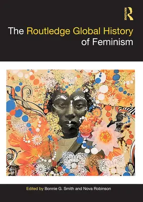 Routledge Global History of Feminism (Globální dějiny feminismu) - The Routledge Global History of Feminism