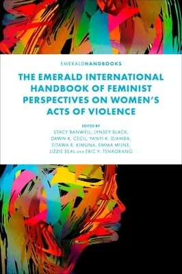 The Emerald International Handbook of Feminist Perspectives on Women's Acts of Violence (Mezinárodní příručka feministických pohledů na násilí páchané na ženách) - The Emerald International Handbook of Feminist Perspectives on Women's Acts of Violence