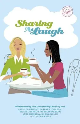 Sdílení smíchu: Patsy Clairmont, Barbara Johnson, Nicole Johnson, Marilyn Meberg, Luci Swi a další. - Sharing a Laugh: Heartwarming and Sidesplitting Stories from Patsy Clairmont, Barbara Johnson, Nicole Johnson, Marilyn Meberg, Luci Swi