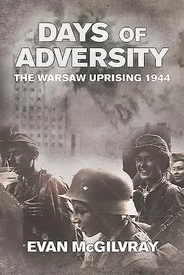 Dny nepřízně osudu - Varšavské povstání 1944 - Days of Adversity - The Warsaw Uprising 1944