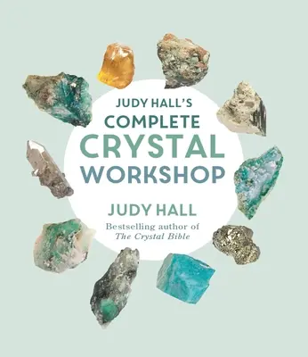 Kompletní křišťálová dílna Judy Hallové - Judy Hall's Complete Crystal Workshop