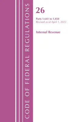 Sbírka federálních předpisů, hlava 26 Internal Revenue 1.641-1.850, revidováno k 1. dubnu 2022 (Office of Federal Register (U S )) - Code of Federal Regulations, Title 26 Internal Revenue 1.641-1.850, Revised as of April 1, 2022 (Office of the Federal Register (U S ))