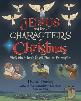 Ježíšek a postavy Vánoc: Kdo je kdo ve velkém Božím plánu vykoupení? - Jesus and the Characters of Christmas: Who's Who in God's Great Plan for Redemption