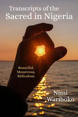 Přepisy posvátného v Nigérii: Krásné, obludné, směšné - Transcripts of the Sacred in Nigeria: Beautiful, Monstrous, Ridiculous