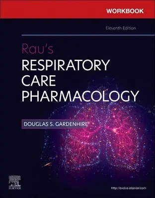 Pracovní sešit k Rauově farmakologii respirační péče - Workbook for Rau's Respiratory Care Pharmacology