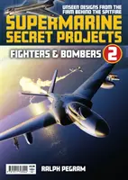 Supermarine Secret Projects Vol 2 - Fighters & Bombers (Tajné projekty Supermarine, svazek 2 - Stíhačky a bombardéry) - Supermarine Secret Projects Vol 2 - Fighters & Bombers