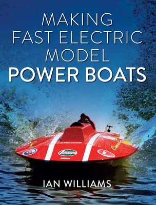 Výroba rychlých elektrických modelů motorových lodí - Making Fast Electric Model Power Boats