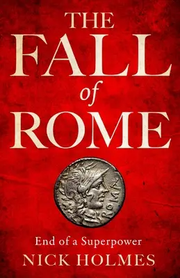 Pád Říma: Řím: Konec velmoci - The Fall of Rome: End of a Superpower