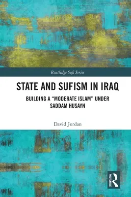 Stát a súfismus v Iráku: Budování umírněného islámu“ za Saddáma Husajna“ - State and Sufism in Iraq: Building a Moderate Islam