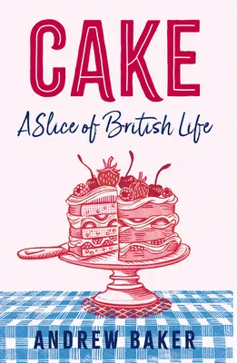 Kousek britského života - Cake: A Slice of British Life