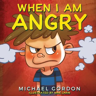 Když se zlobím: Dětské knihy o hněvu, pro děti od 3 do 5 let, dětské knihy - When I Am Angry: Kids Books about Anger, ages 3 5, children's books