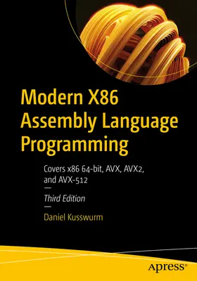 Moderní programování v assembleru X86: Pokrývá 64bitový X86, Avx, Avx2 a Avx-512. - Modern X86 Assembly Language Programming: Covers X86 64-Bit, Avx, Avx2, and Avx-512