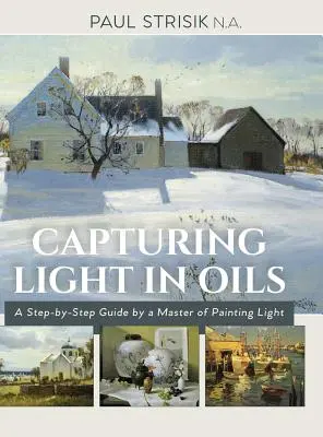 Zachycení světla v olejích: (nové vydání) - Capturing Light in Oils: (New Edition)