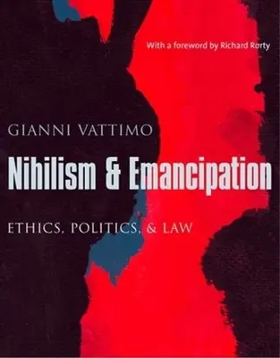 Nihilismus a emancipace: Etika, politika a právo - Nihilism & Emancipation: Ethics, Politics, & Law