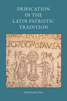 Zbožštění v latinské patristické tradici - Deification in the Latin Patristic Tradition