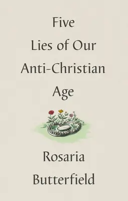 Pět lží naší protikřesťanské doby - Five Lies of Our Anti-Christian Age