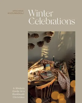 Zimní oslavy: Moderní průvodce ručně vyráběnými Vánocemi - Winter Celebrations: A Modern Guide to a Handmade Christmas
