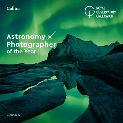 Astronomický fotograf roku: Sbírka 12 - Astronomy Photographer of the Year: Collection 12