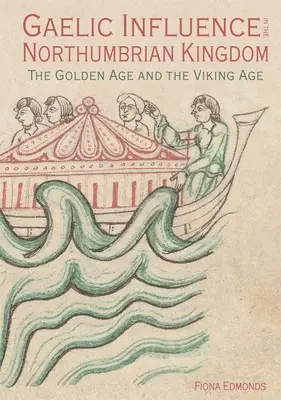 Gaelský vliv v northumbrijském království: Zlatý věk a doba vikinská - Gaelic Influence in the Northumbrian Kingdom: The Golden Age and the Viking Age