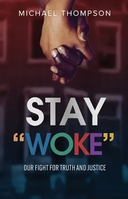 Zůstaňte vzhůru: Náš boj za pravdu a spravedlnost - Stay Woke: Our Fight for Truth and Justice
