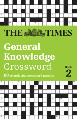 The Times General Knowledge Crossword Book 2: 80 podnětných křížovek - The Times General Knowledge Crossword Book 2: 80 Stimulating Crossword Puzzles