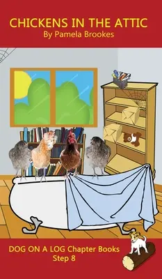 Slepice na půdě Chapter Book: Knihy s hláskami pomáhají rozvíjejícím se čtenářům, včetně žáků s dyslexií, naučit se číst (Krok 8 v Syst - Chickens in the Attic Chapter Book: Sound-Out Phonics Books Help Developing Readers, including Students with Dyslexia, Learn to Read (Step 8 in a Syst