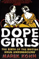 Dope Girls - Zrození britského drogového podsvětí - Dope Girls - The Birth Of The British Drug Underground