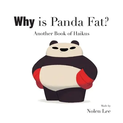 Warum ist Panda fett? Ein weiteres Buch voller Haikus - Why is Panda Fat? Another Book of Haikus