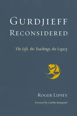 Gurdjieff Reconsidered: Život, učení, odkaz - Gurdjieff Reconsidered: The Life, the Teachings, the Legacy