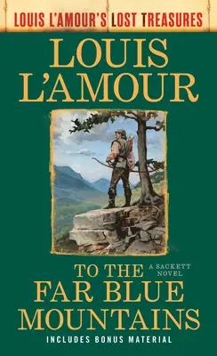 Do dalekých modrých hor(Ztracené poklady Louise L'Amoura): Sackettův román - To the Far Blue Mountains(Louis L'Amour's Lost Treasures): A Sackett Novel