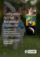 Companion Animal Behaviour Problems (Problémy chování společenských zvířat): Prevence a zvládání problémů s chováním ve veterinární praxi - Companion Animal Behaviour Problems: Prevention and Management of Behaviour Problems in Veterinary Practice