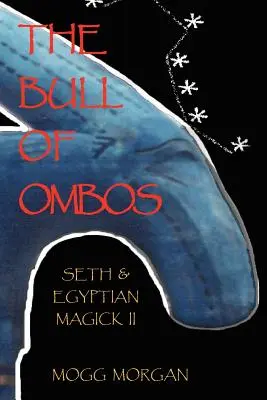 Býk z Ombosu: Seth a egyptská magie II. díl - The Bull of Ombos: Seth & Egyptian Magick Vol II