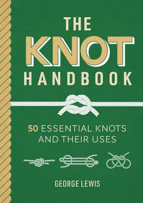 Příručka uzlů: 50 základních uzlů a jejich použití - Knot Handbook: 50 Essential Knots and Their Uses