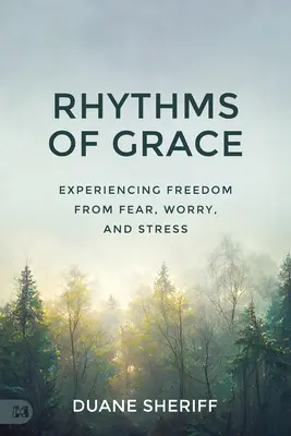 Rytmy milosti: Rytmy: Prožijte svobodu od strachu, obav a stresu - Rhythms of Grace: Experiencing Freedom from Fear, Worry, and Stress