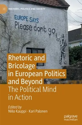 Rétorika a brikoláž v evropské politice a mimo ni: Politická mysl v akci - Rhetoric and Bricolage in European Politics and Beyond: The Political Mind in Action