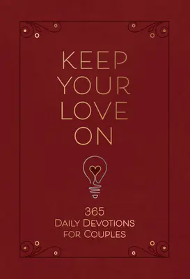 Keep Your Love on (Udržuj svou lásku): Vydržte milovat: 365 denních pobožností pro páry - Keep Your Love on: 365 Daily Devotions for Couples