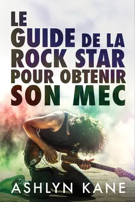 Le Guide de la Rock Star Pour Obtenir Son Mec (Průvodce rockové hvězdy pro získání muže) - Le Guide de la Rock Star Pour Obtenir Son Mec