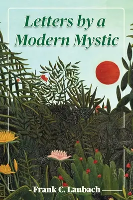 Dopisy moderního mystika: Výňatky z dopisů psaných v Dansalanu u jezera Lanao na Filipínských ostrovech svému otci - Letters By A Modern Mystic: Excerpts from Letters Written at Dansalan, Lake Lanao, Philippine Islands, to His Father