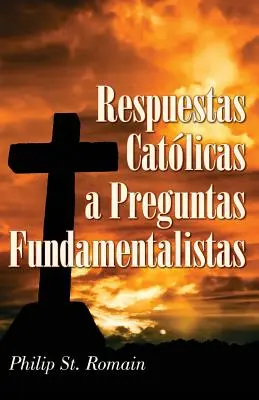 Respuestas Catlicas a Preguntas Fundamentalistas (Katolické odpovědi na otázky fundamentalistů) - Respuestas Catlicas a Preguntas Fundamentalistas