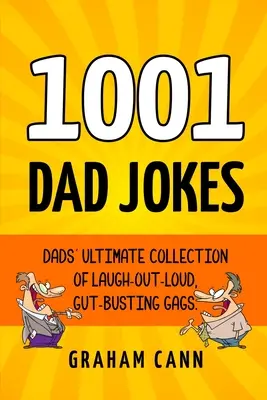 1001 vtipů o tátovi: Tátové a jejich vtipy: Nejnovější sbírka vtipů, které rozesmějí a potrhají žaludek. - 1001 Dad Jokes: Dads' Ultimate Collection of Laugh-Out-Loud, Gut-Busting Gags
