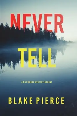 Nikdy to neříkej (A May Moore Suspense Thriller-Book 2) - Never Tell (A May Moore Suspense Thriller-Book 2)