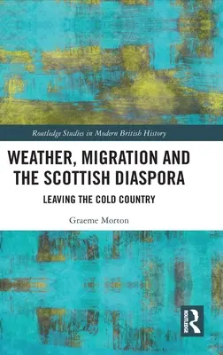 Počasí, migrace a skotská diaspora: Odchod z chladné země - Weather, Migration and the Scottish Diaspora: Leaving the Cold Country