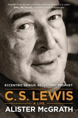 C. S. Lewis -- Život: Lewis Lewis: excentrický génius, váhavý prorok - C. S. Lewis -- A Life: Eccentric Genius, Reluctant Prophet